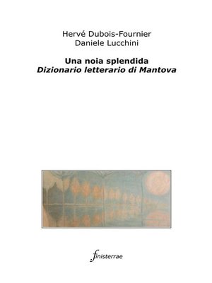 cover image of Una noia splendida. Dizionario letterario di Mantova